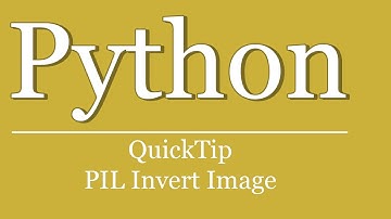 QuickTip #77 - Python Tutorial PIL Bild invertieren | python pillow invert image