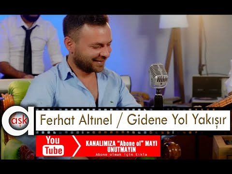 Ferhat Altınel -  Gidene Yol Yakışır - Aşk Prodüksiyon 2020