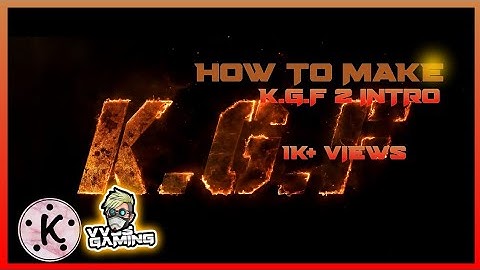 HOW TO MAKE K.G.F CHAPTER 2 INTRO // KINE MASTER //EASY //SPECIAL VIDEO