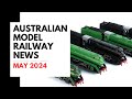 Australian model railway news  may 2024