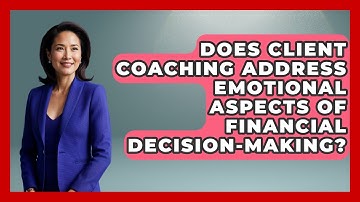 Does Client Coaching Address Emotional Aspects of Financial Decision-Making?