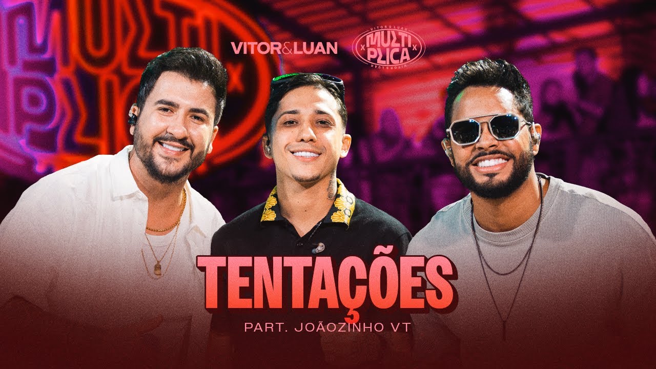 Vitor e Luan Oficial - Vitor e Luan, @mcjoaozinhovt - Tentações