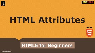 HTML Attributes | Basics | HTML5 Tutorial for Beginners | Web Developer | Kaliyona | In Kannada