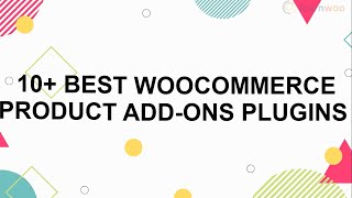 10+ Best WooCommerce Product Add Ons Plugins