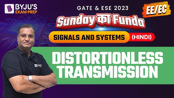 Distortionless Transmission | Signals and Systems in Hindi | GATE & UPSC ESE EE / ECE 2023 Exam