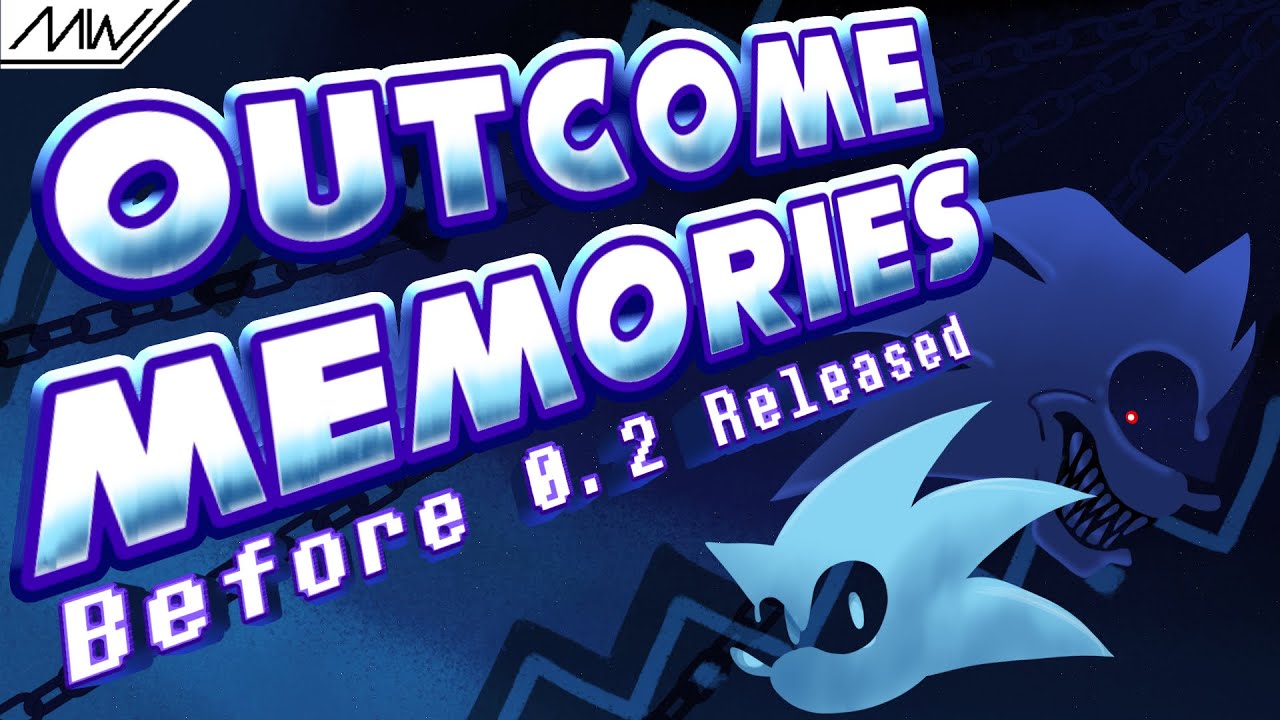 Outcome Memories Before 0.2 Released - (V1 Retrospective) - [Sonic.exe]