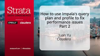 How to use Impala's query plan and profile to fix Performance - Part 2