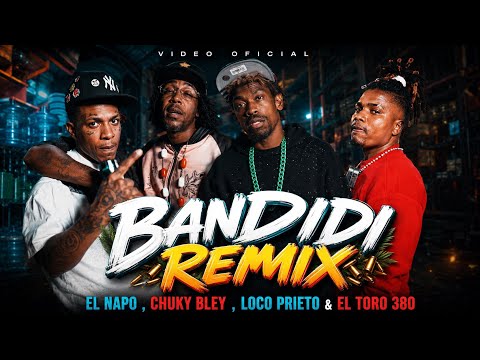 El Napo - Bandidi Remix ❌️ Chuky Bley ❌️ Loco Prieto & El Toro 380 (Video Oficial)