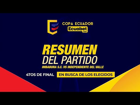 RESUMEN: Imbabura SC 1 Ind. del Valle 3 | 4tos de final/ Copa Ecuador Ecuabet