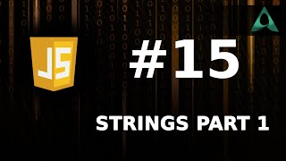 #15 JavaScript Strings Part 1/3 (JavaScript Tutorials for Beginners to Intermediate)