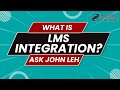 What Is LMS Integration? Ask John Leh - Talented Learning