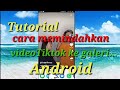 Cara memindahkan video Tik tok ke galeri  Android