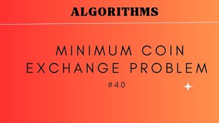 #40 Minimum Coin Exchange Problem | ALGORITHMS