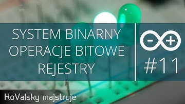 Kurs Arduino #11: System binarny, operacje bitowe, rejestry