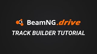 BeamNG.drive - Track Builder Tutorial