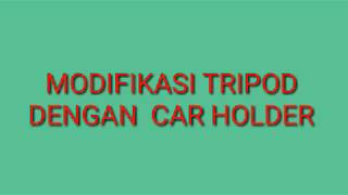 Modifikasi Holder tripod W 3110 dari Car holder