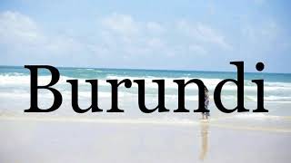 How To Pronounce Burundi🌈🌈🌈🌈🌈🌈Pronunciation Of Burundi