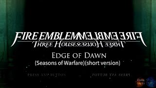 FE3H music- Edge of Dawn (Seasons of Warfare)(short version)
