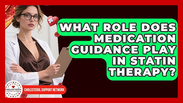 What Role Does Medication Guidance Play in Statin Therapy? - Cholesterol Support Network