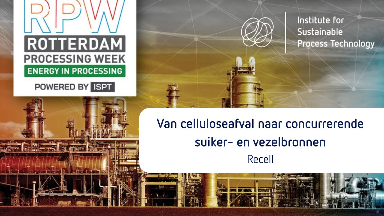 Rotterdam Processing Week - From cellulosic waste to competitive sugar and fiber resources (Recell)