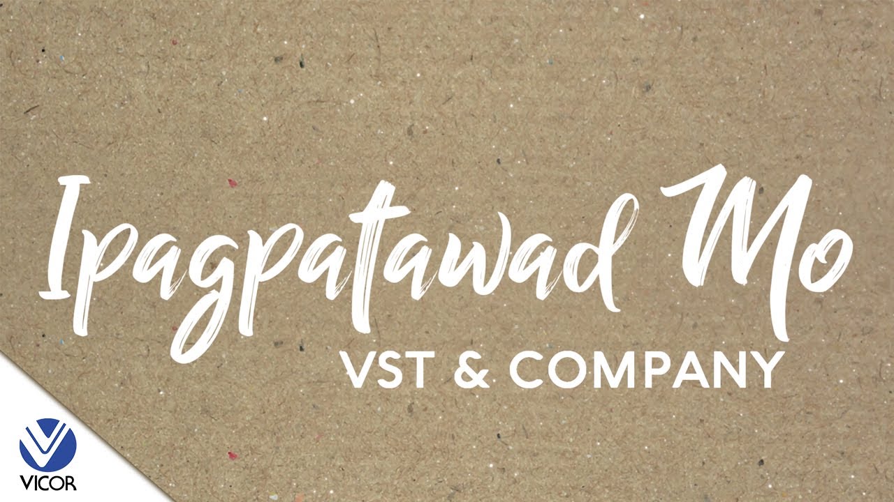VST  Company   Ipagpatawad Mo Official Lyric Video