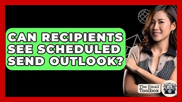 Can Recipients See Scheduled Send Outlook? - TheEmailToolbox.com