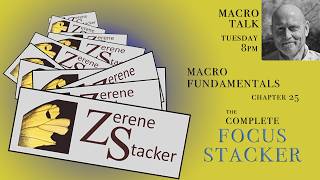 Zerene Stacker - Macro Talk - Episode 214 - 10/13/26