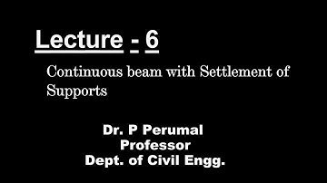 Lecture 6 - Continuous Beam with Settlement of Supports