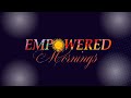 The Empowered Mornings Show (S8 E 87)