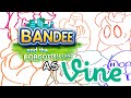 BANDEE AND THE FORGOTTEN LAND as VINES! (3K+ Subscriber Special!)