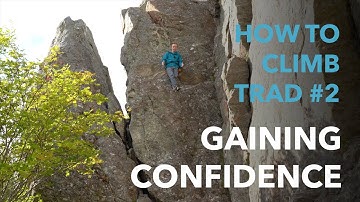 How to climb trad #2 Gaining Confidence