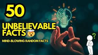 50 Unbelievable & Unforgettable Facts 🤯 | Mind-Blowing Random Facts Compilation.