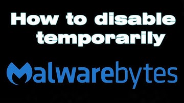 How to disable Malwarebytes temporarily