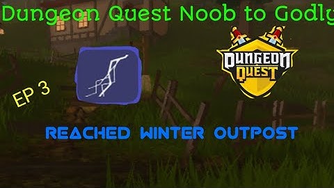 Dungeon Quest | Reached Winter Outpost | Noob to Godly ep 3 | Roblox |