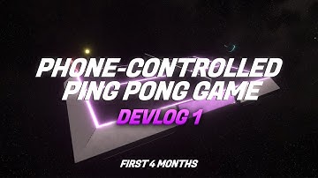 PHONE-CONTROLLED PING PONG GAME DEVLOG #1 | 4 MONTHS OF PROGRESS IN 1 MINUTE