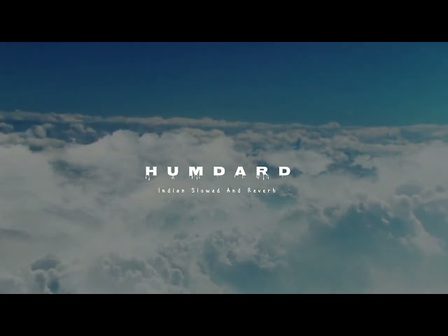 humdard-Arijit Singh Song | Slowed And Reverb. class=