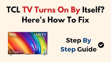 TCL TV Turns On By Itself? Here