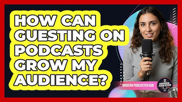 How Can Guesting On Podcasts Grow My Audience?