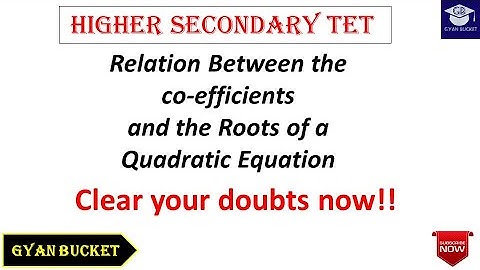 Higher Secondary TET || Quadratic Equation || Relation Between the co-efficients and the Roots
