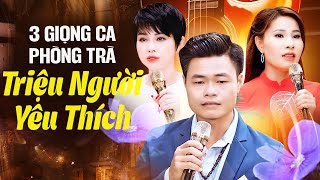 3 Giọng Ca Phòng Trà ĐƯỢC TRIỆU NGƯỜI YÊU THÍCH - Duy Phương & Phi Thanh & Mỹ Linh