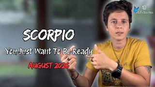 SCORPIO ♏︎ AUGUST 2026 - "You Just Want To Be Ready" [MONTHLY Reading]