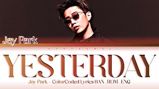 JAY PARK (박재범) - ''YESTERDAY'' Lyrics 가사 [日本語字幕/한글자막] (Color_Coded_Lyrics)