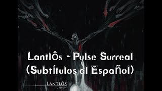 Lantlôs - Pulse Surreal Subtítulos al Español)