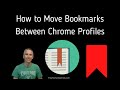 How to Move Bookmarks from One Chrome Profile to Another