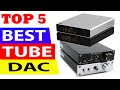 Top 5 Best Tube DAC Review in 2021