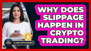 Why Does Slippage Happen In Crypto Trading?