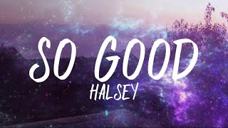 Halsey - So Good (Lyrics)