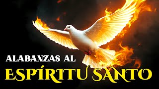 ALABANZAS AL ESPIRITO SANTO - Los Mejores Canciones al ESPÍRITU SANTO - Pentecostés 2025
