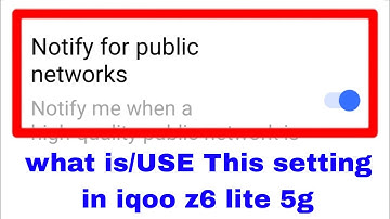 Iqoo z6 lite 5g me notify for public networks settings on/use kaise kare।notify for public networks