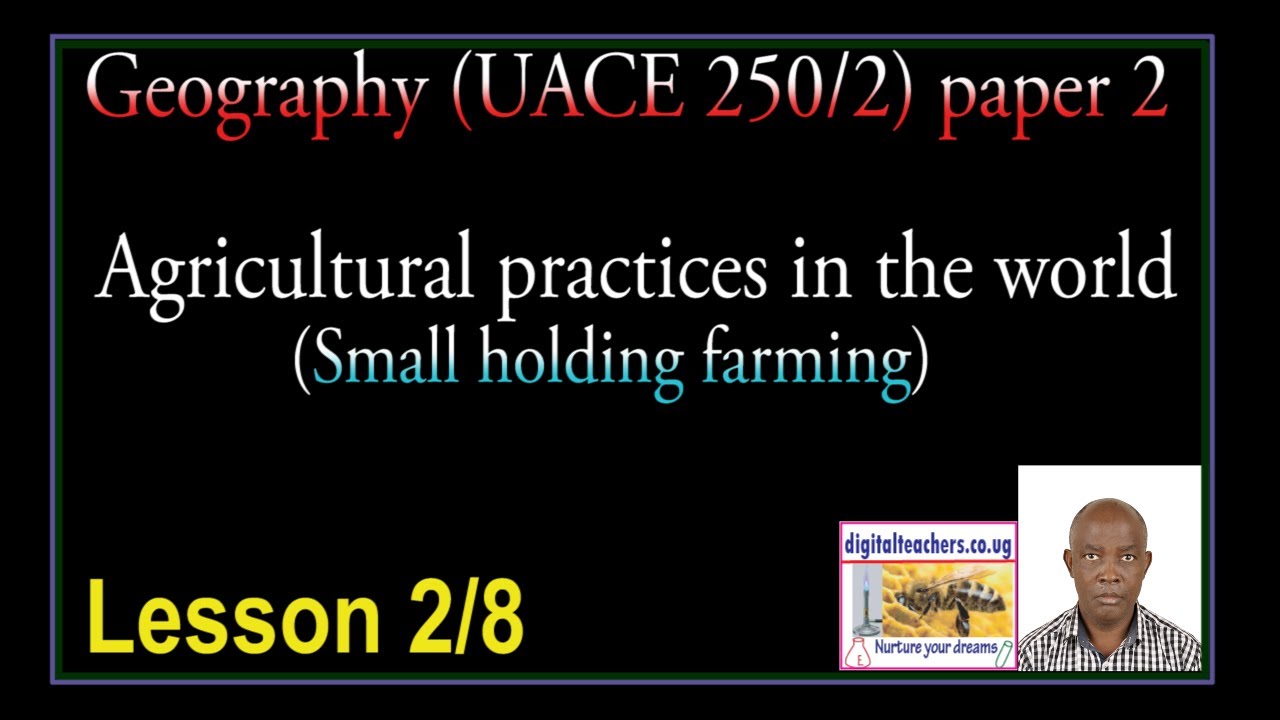 UACE Geography - Agricultural practices in the world lesson 2 of 8 Vodeo
